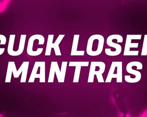 Cuck Loser Mantras